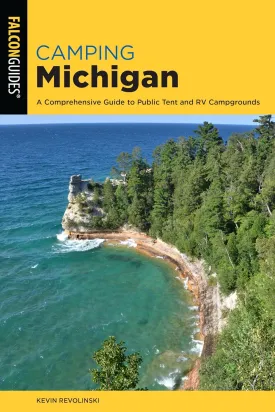 Camping Michigan: A Comprehensive Guide To Public Tent And RV Campgrounds (State Camping Series) Paperback  June 1, 2021
