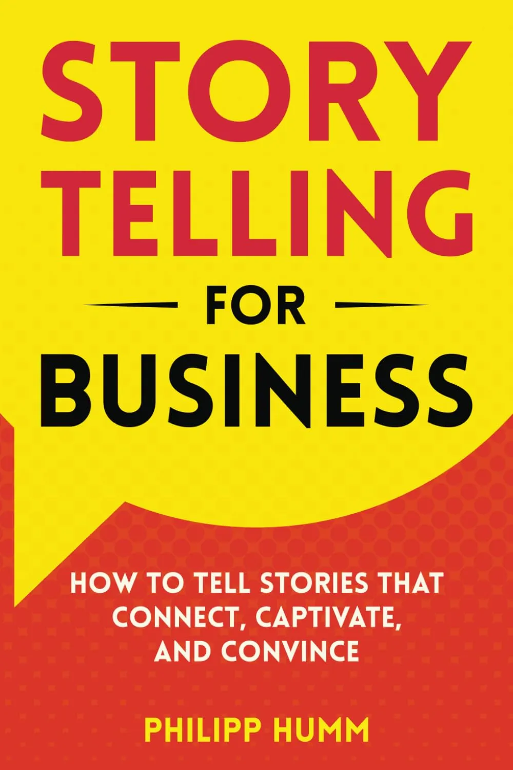 Storytelling for Business: How to Tell Stories that Connect, Captivate, and Convince (Business Communication Skills) Paperback  April 8, 2025